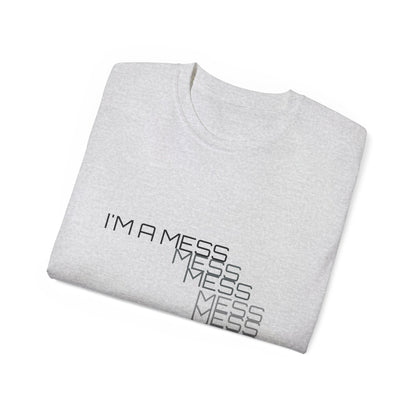 I'M A MESS Unisex Ultra Cotton Tee