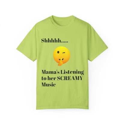 Mama's Listening to her Screamy Music Garment-Dyed T-shirt
