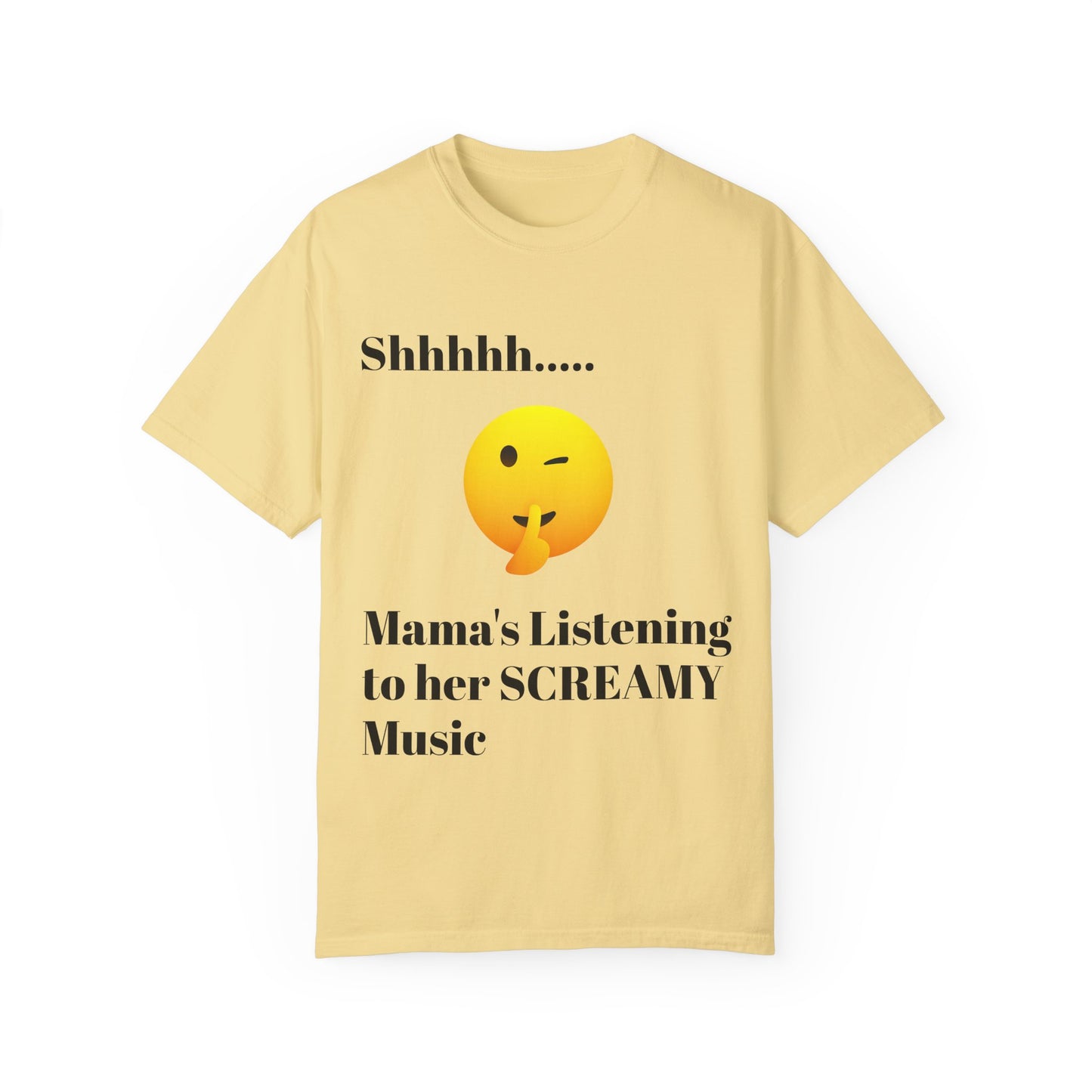 Mama's Listening to her Screamy Music Garment-Dyed T-shirt