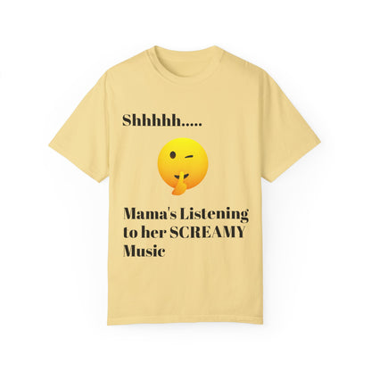 Mama's Listening to her Screamy Music Garment-Dyed T-shirt