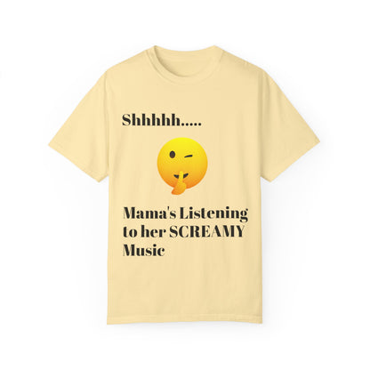 Mama's Listening to her Screamy Music Garment-Dyed T-shirt