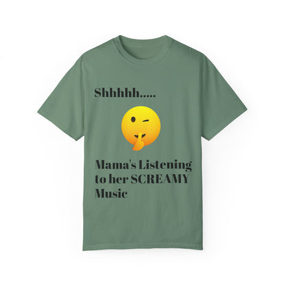 Mama's Listening to her Screamy Music Garment-Dyed T-shirt