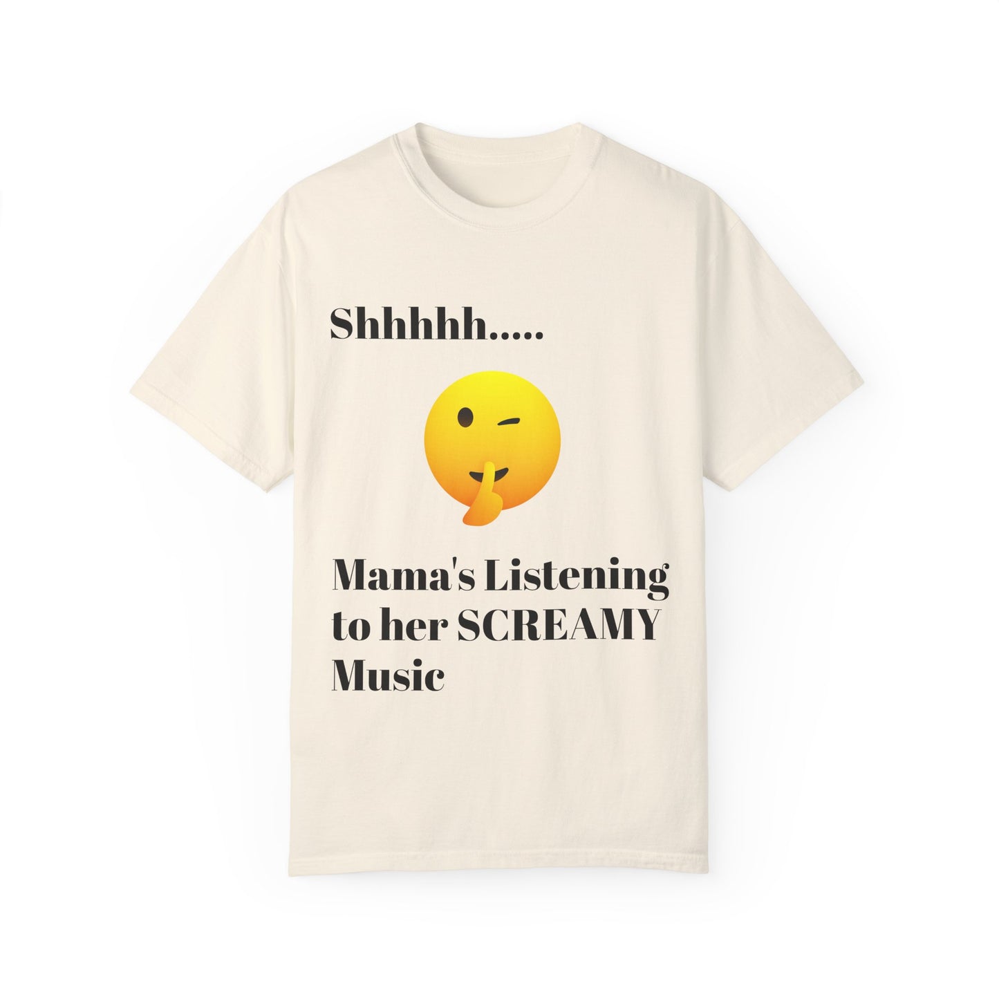 Mama's Listening to her Screamy Music Garment-Dyed T-shirt