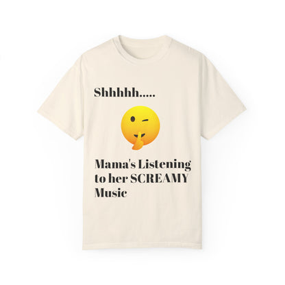 Mama's Listening to her Screamy Music Garment-Dyed T-shirt