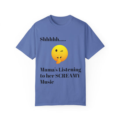 Mama's Listening to her Screamy Music Garment-Dyed T-shirt
