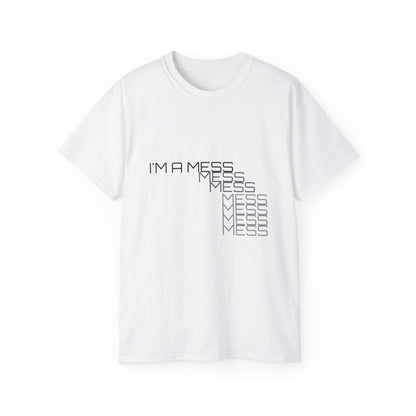 I'M A MESS Unisex Ultra Cotton Tee