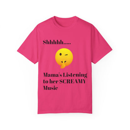 Mama's Listening to her Screamy Music Garment-Dyed T-shirt