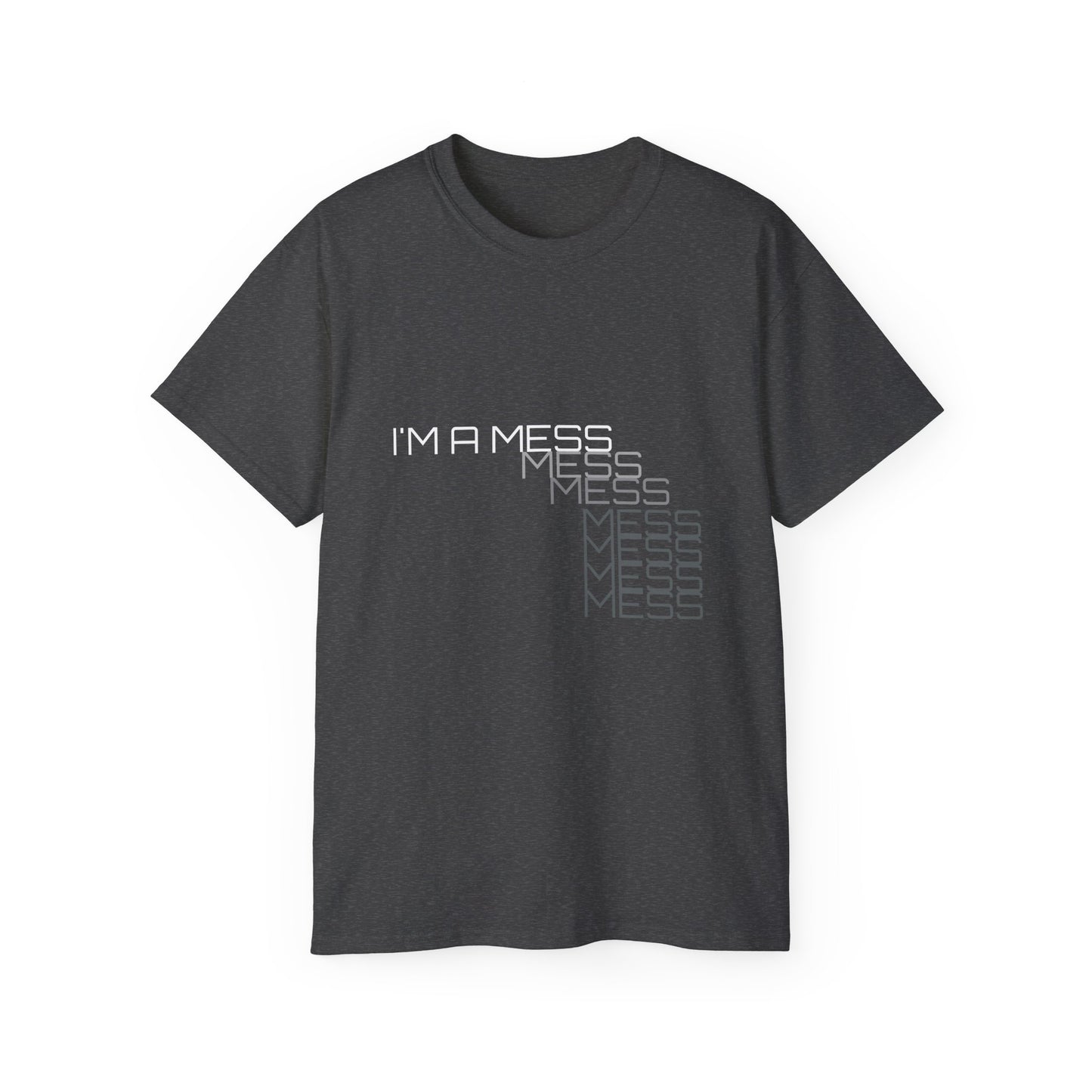 I'M A MESS Unisex Ultra Cotton Tee