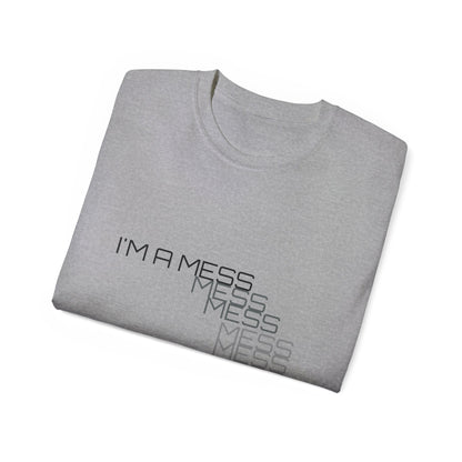 I'M A MESS Unisex Ultra Cotton Tee