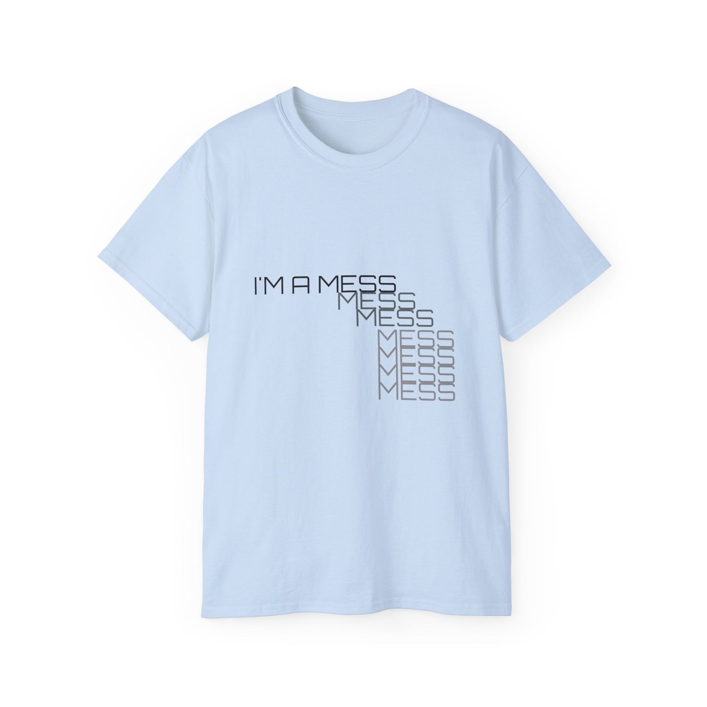 I'M A MESS Unisex Ultra Cotton Tee