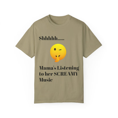 Mama's Listening to her Screamy Music Garment-Dyed T-shirt