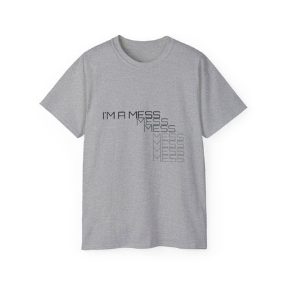 I'M A MESS Unisex Ultra Cotton Tee