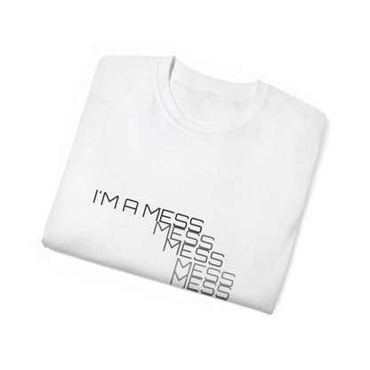 I'M A MESS Unisex Ultra Cotton Tee