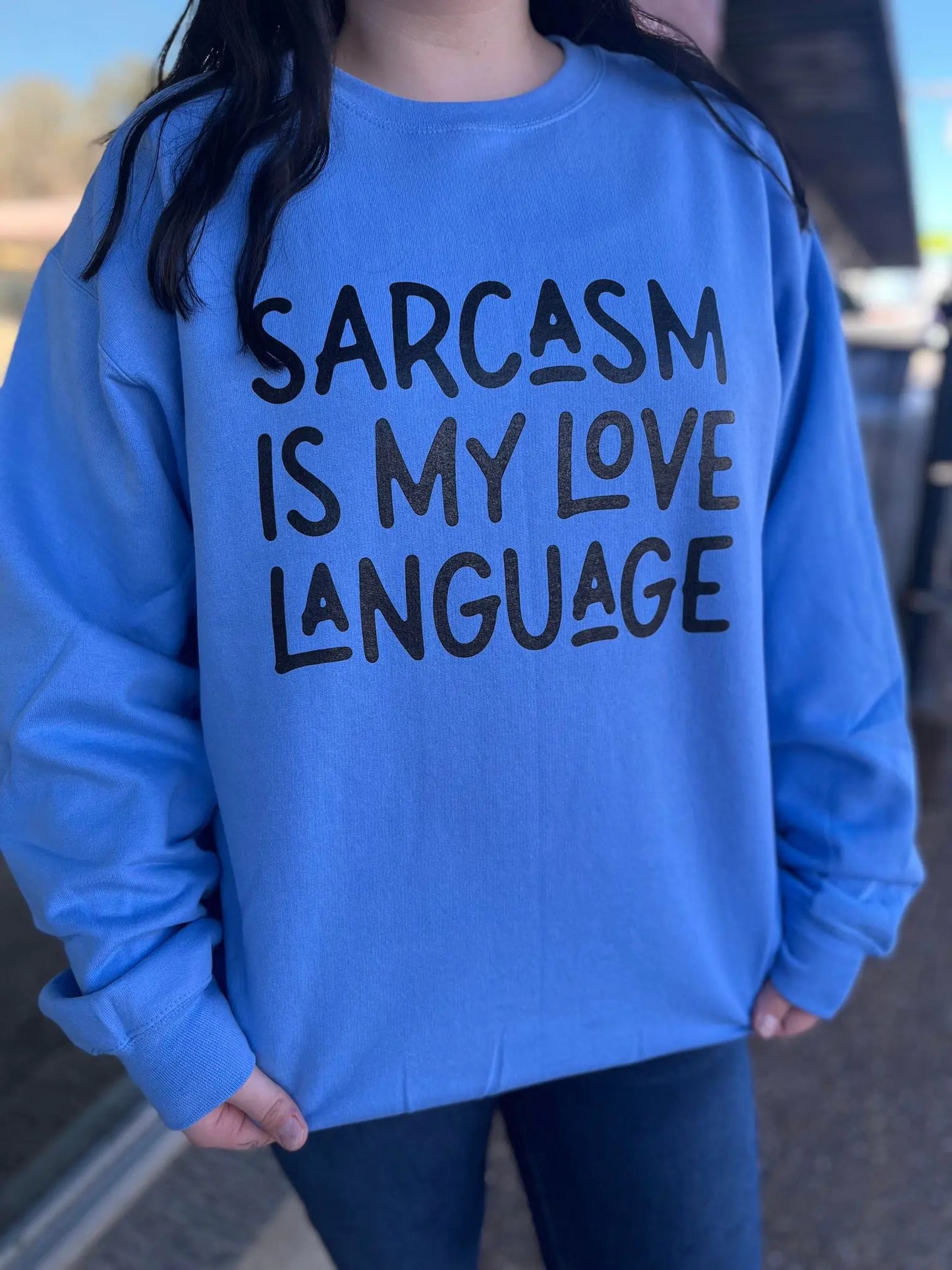 Sarcasm Is My Love Language